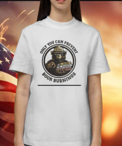 Smokey bear only you can prevent book burnings Shirt