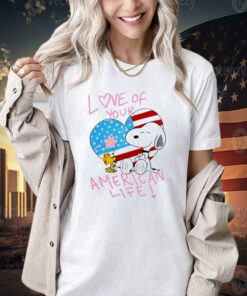 Snoopy and Woodstock love of your American life T-shirt