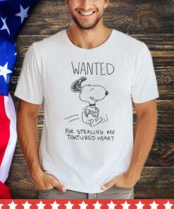 Snoopy wanted for stealing my toktured heart T-shirt