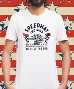 Speedway Indiana home of the 500 Shirt