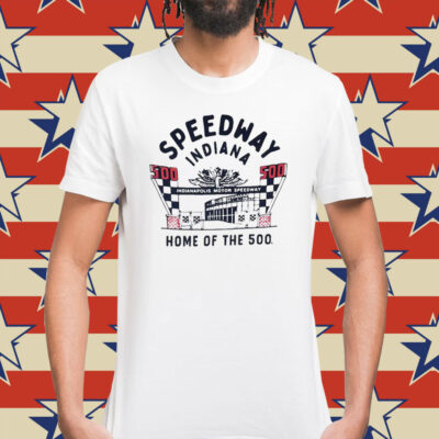 Speedway Indiana home of the 500 Shirt