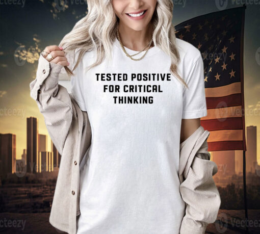 Steve Kirsch wearing tested positive for critical thinking T-shirt