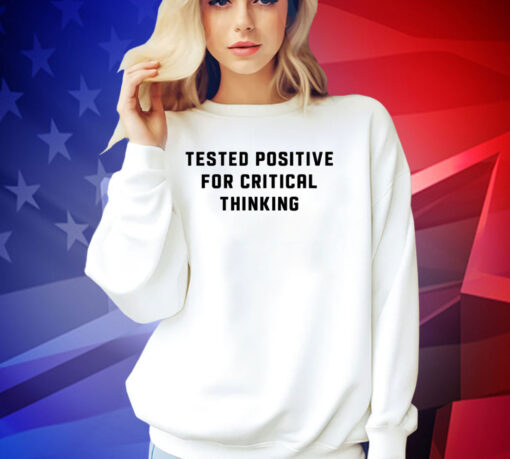 Steve Kirsch wearing tested positive for critical thinking T-shirt