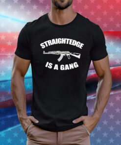 Straightedge is a gang Shirt