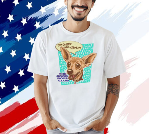 The good boys club chihuahua T-shirt