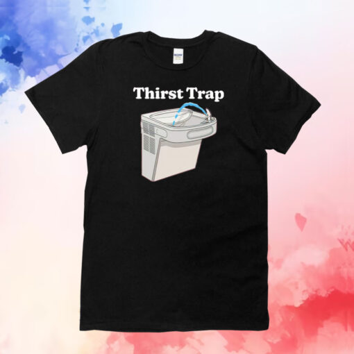 Thirst Trap T-Shirt