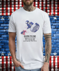 Tinkaton Pokemon born to die world is a fuck T-Shirt