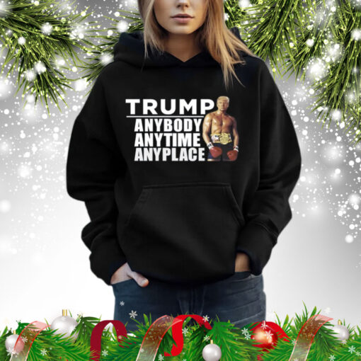 Trump Anybody Anytime Anyplace Shirt