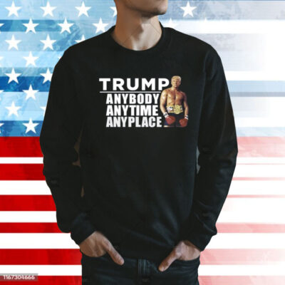 Trump Anybody Anytime Anyplace Shirt