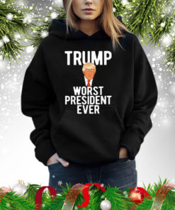 Trump worst president ever Shirt