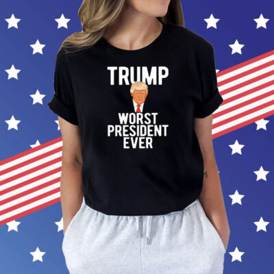 Trump worst president ever Shirt