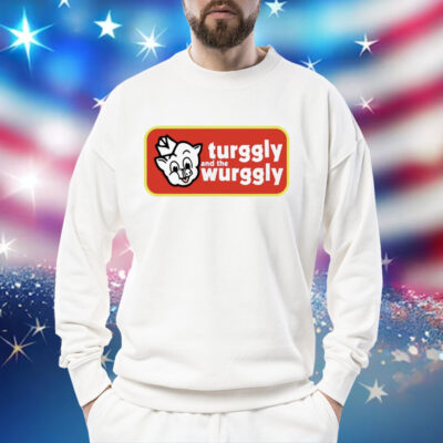 Turggly and the wurggly Shirt