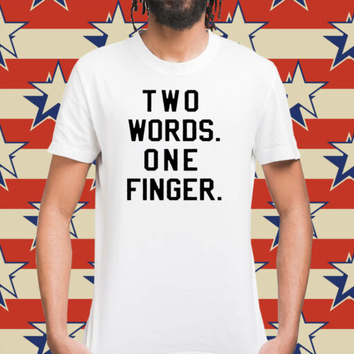 Two words one finger Shirt
