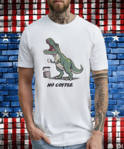 Tyrannosaurus rex no coffee rex T-Shirt