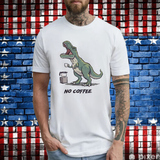 Tyrannosaurus rex no coffee rex T-Shirt