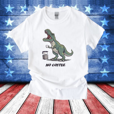 Tyrannosaurus rex no coffee rex T-Shirt