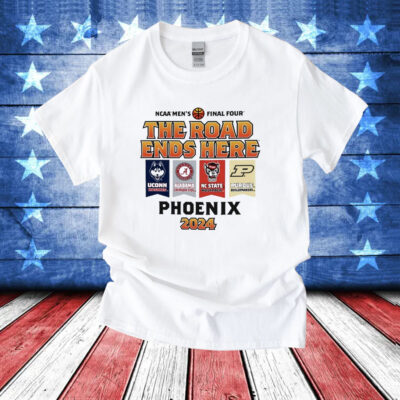 Uconn Alabama Nc State Purdue NCAA Men’s Final Four The Road Ends Here Phoenix 2024 T-Shirt