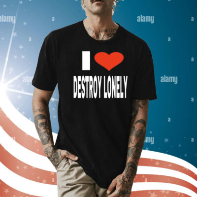 Vee Babagirl i love destroy lonely Shirt