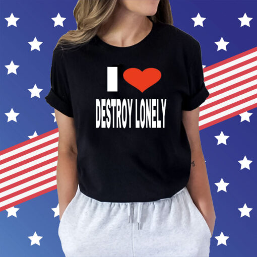 Vee Babagirl i love destroy lonely Shirt