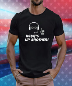 What's Up Brother T-Shirt