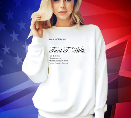 Yours in service Fani T Willis T-shirt