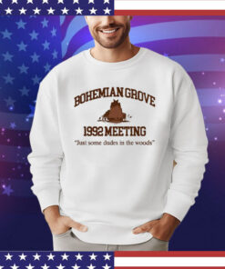 Bohemian Grove 1992 Meeting Just Some Dudes In The Woods t-shirt