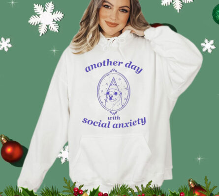 Another Day With Social Anxiety t-shirt