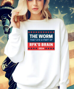 The Worm That Ate A Part Of Rfk’s Brain 2024 t-shirt