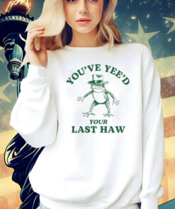 Cowboy frog you’ve yeed your last haw Shirt