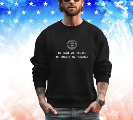 Jack Cia In God We Trust All Others We Monitor t-shirt
