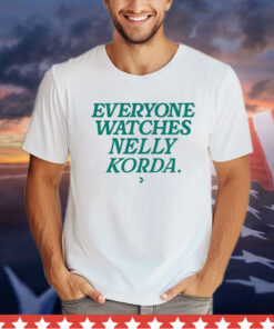 Green Togethxr Everyone Watches Nelly Korda t-shirt