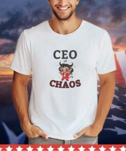 Ceo Of Chaos shirt
