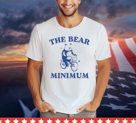 Only Doing The Bear Minimum shirt