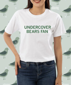 Undercover bears fan shirt