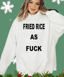 I Like Food Fried Rice As Fuck shirt