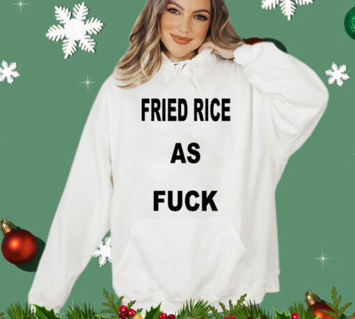 I Like Food Fried Rice As Fuck shirt