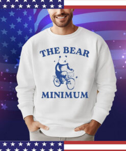 Only Doing The Bear Minimum shirt