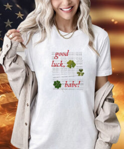 Good luck babe I hate to say it I told you so shirt