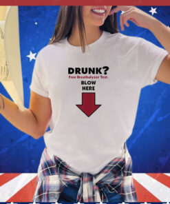 Drunk Free Breathalyzer Test Blow Here t-shirt