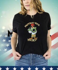 Chicken bazooka protect your pecker shirt