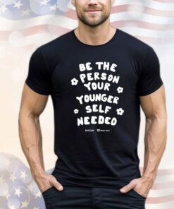 Be The Person Your Younger Self Needed Wright House shirt