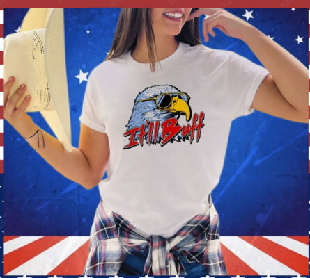 2024 It’ll Buff Eagle shirt