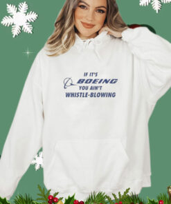 If It’s Boeing You Ain’t Whistle-Blowing shirt