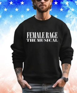 Female Rage The Musical Concert t-shirt