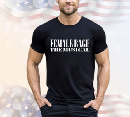 Female Rage The Musical Concert t-shirt