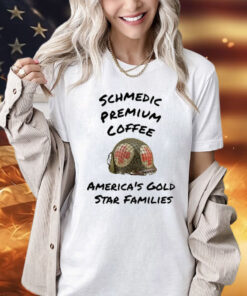 Schmedic Premium Coffee America’s Gold Star Families t-shirt