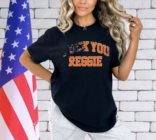 Fuck You Reggie t-shirt