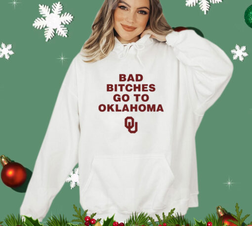 Bad Bitches Go To Oklahoma shirt