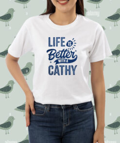 Life is better with a cathy shirt