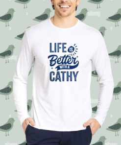 Life is better with a cathy shirt